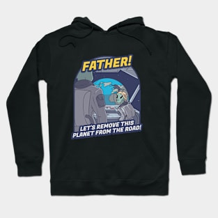 Father, Let’s Remove This Planet From the Road! Hoodie